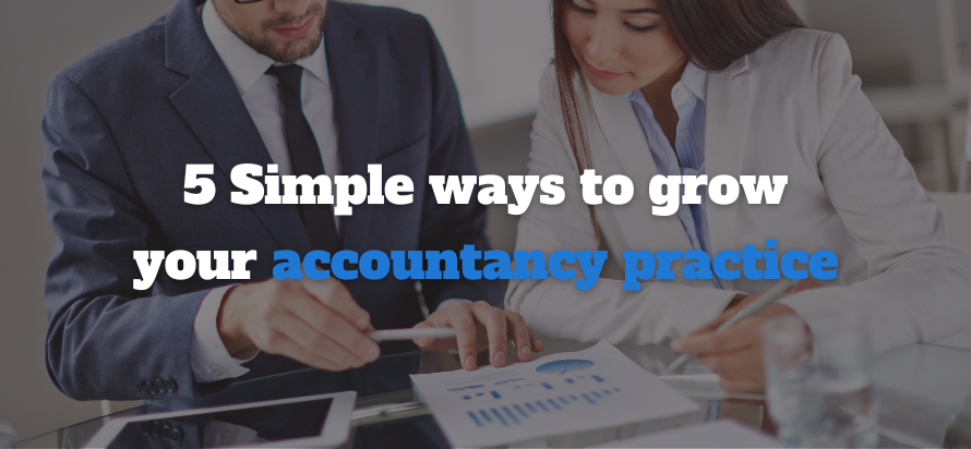 5 Simple ways to grow your accountancy practice