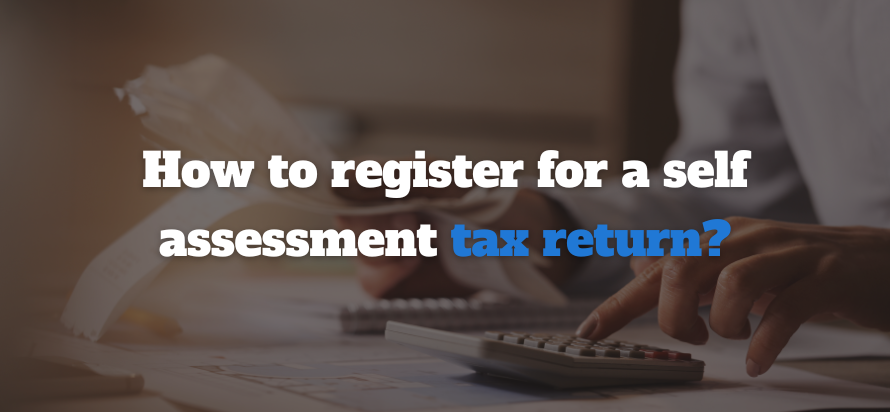 How to register for a self assessment tax return?