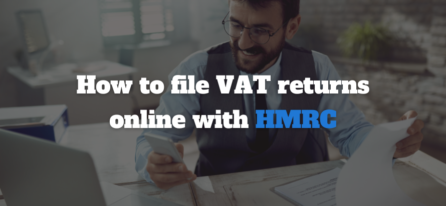 How to file VAT returns online with HMRC: A step-by-step Guide
