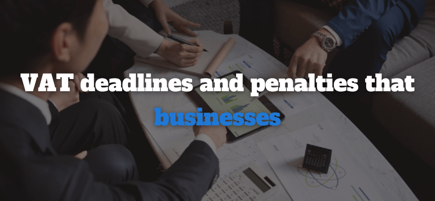 VAT deadlines and penalties for UK businesses